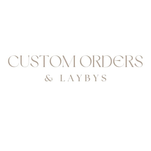 Custom orders & Laybys
