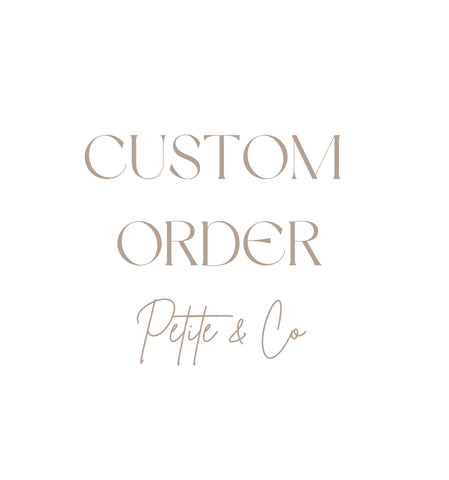 Custom order for Petite & Co