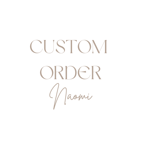 Custom order Naomi